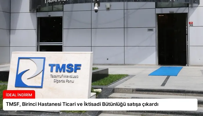 TMSF, Birinci Hastanesi Ticari ve İktisadi Bütünlüğü satışa çıkardı