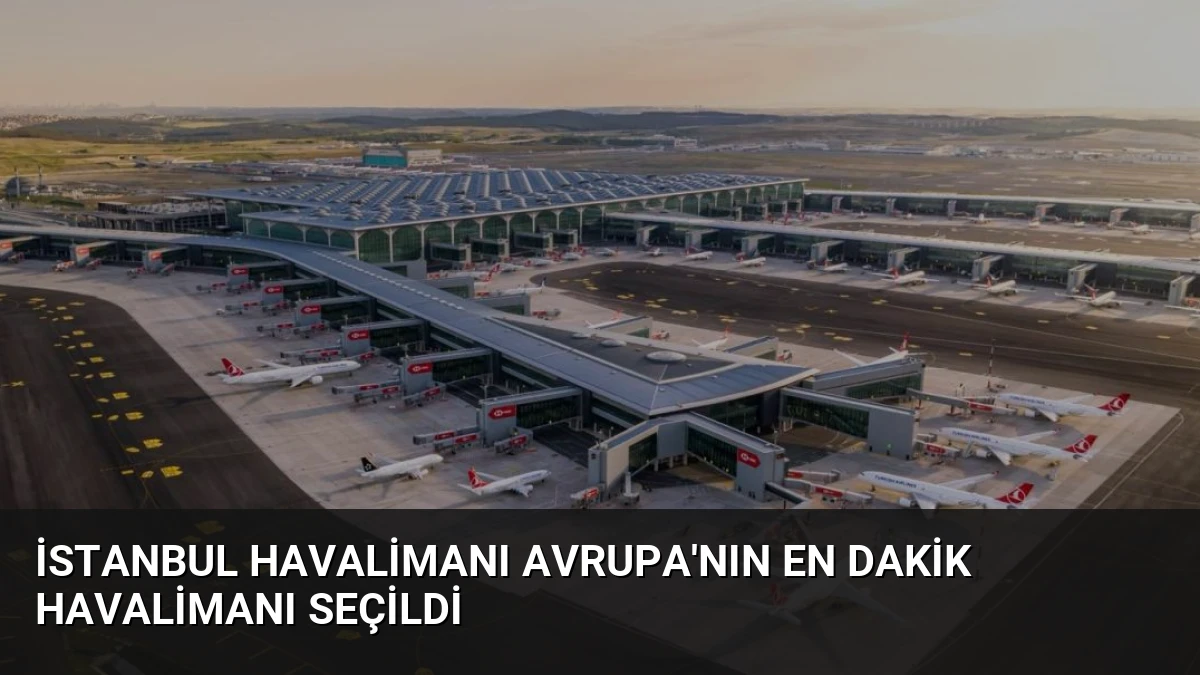İstanbul Havalimanı Avrupa’nın En Dakik Havalimanı Seçildi