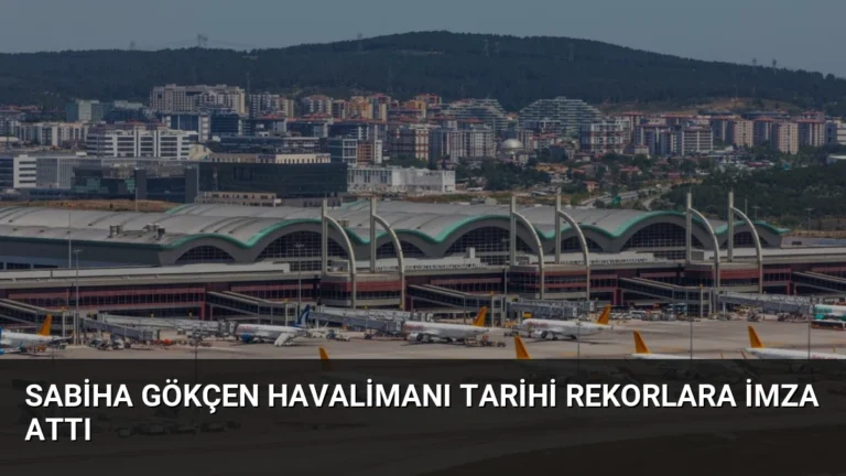 Sabiha Gökçen Havalimanı Tarihi Rekorlara İmza Attı