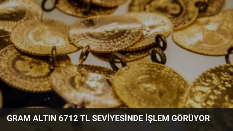 Gram Altın 6712 TL Seviyesinde İşlem Görüyor
