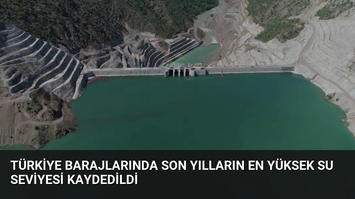 Türkiye Barajlarında Son Yılların En Yüksek Su Seviyesi Kaydedildi