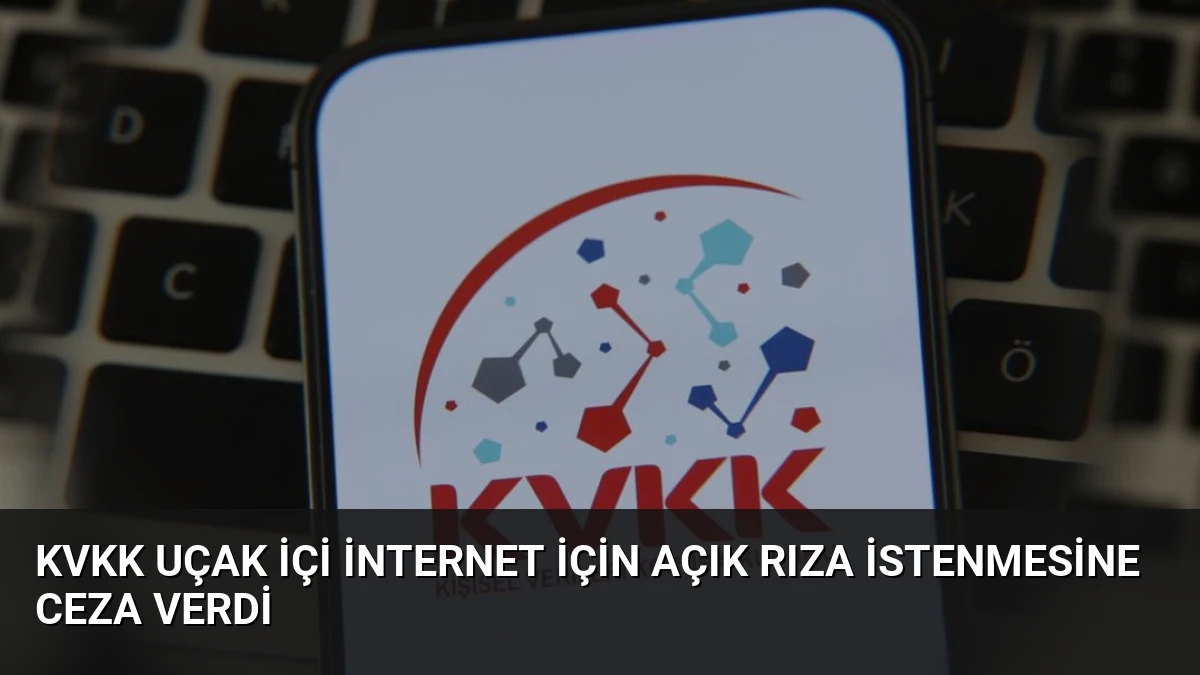 KVKK Uçak İçi İnternet İçin Açık Rıza İstenmesine Ceza Verdi