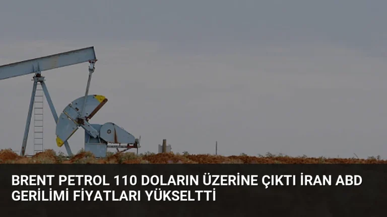 Brent Petrol 110 Doların Üzerine Çıktı İran ABD Gerilimi Fiyatları Yükseltti
