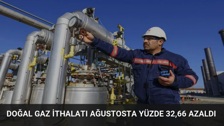 Doğal gaz ithalatı ağustosta yüzde 32,66 azaldı