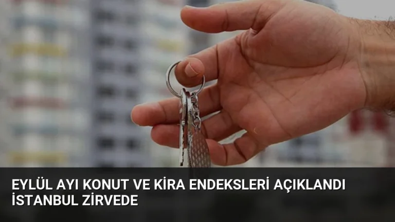Eylül Ayı Konut ve Kira Endeksleri Açıklandı İstanbul Zirvede
