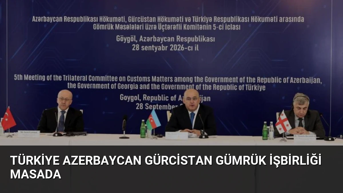 Türkiye Azerbaycan Gürcistan Gümrük İşbirliği Masada
