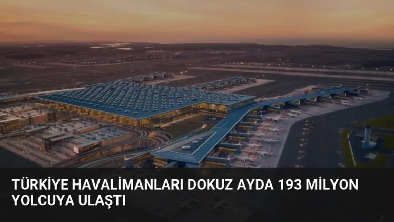 Türkiye Havalimanları Dokuz Ayda 193 Milyon Yolcuya Ulaştı